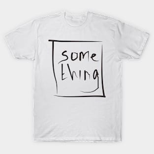 some thing T-Shirt